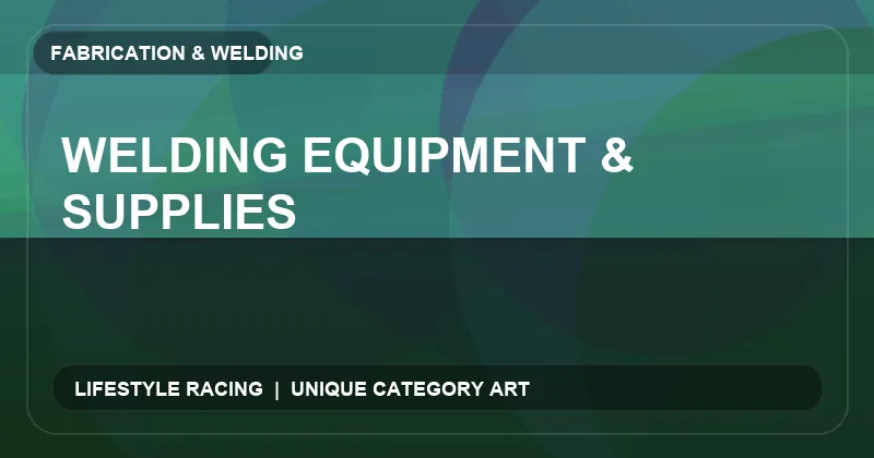 Welding Equipment & Supplies